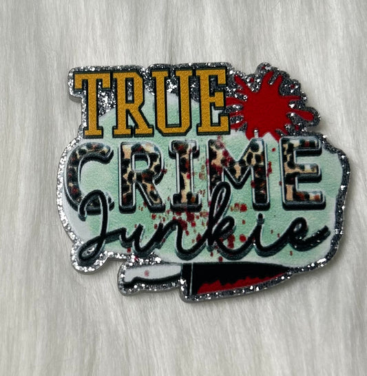 True Crime Junkie Glitter Acrylic