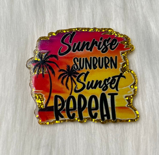 Sunrise, Sunburn, Sunset, Repeat Glitter Acrylic