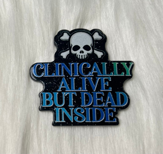 'Clinically Live But Dead Inside' Glitter Acrylic