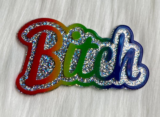 B*tch Glitter Acrylic