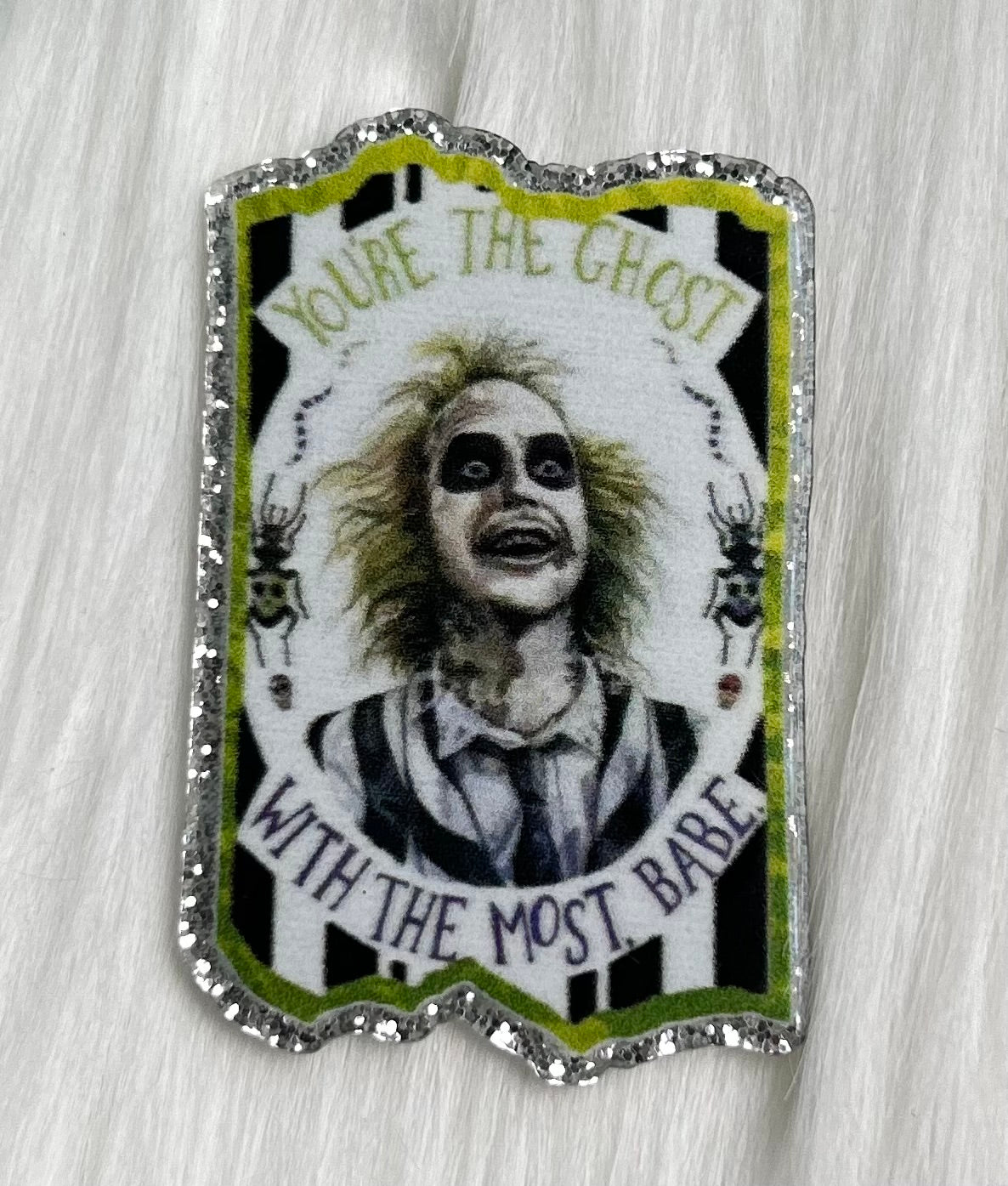 'You're The Ghost With The Most Babe' Beetlejuice Glitter Acrylic