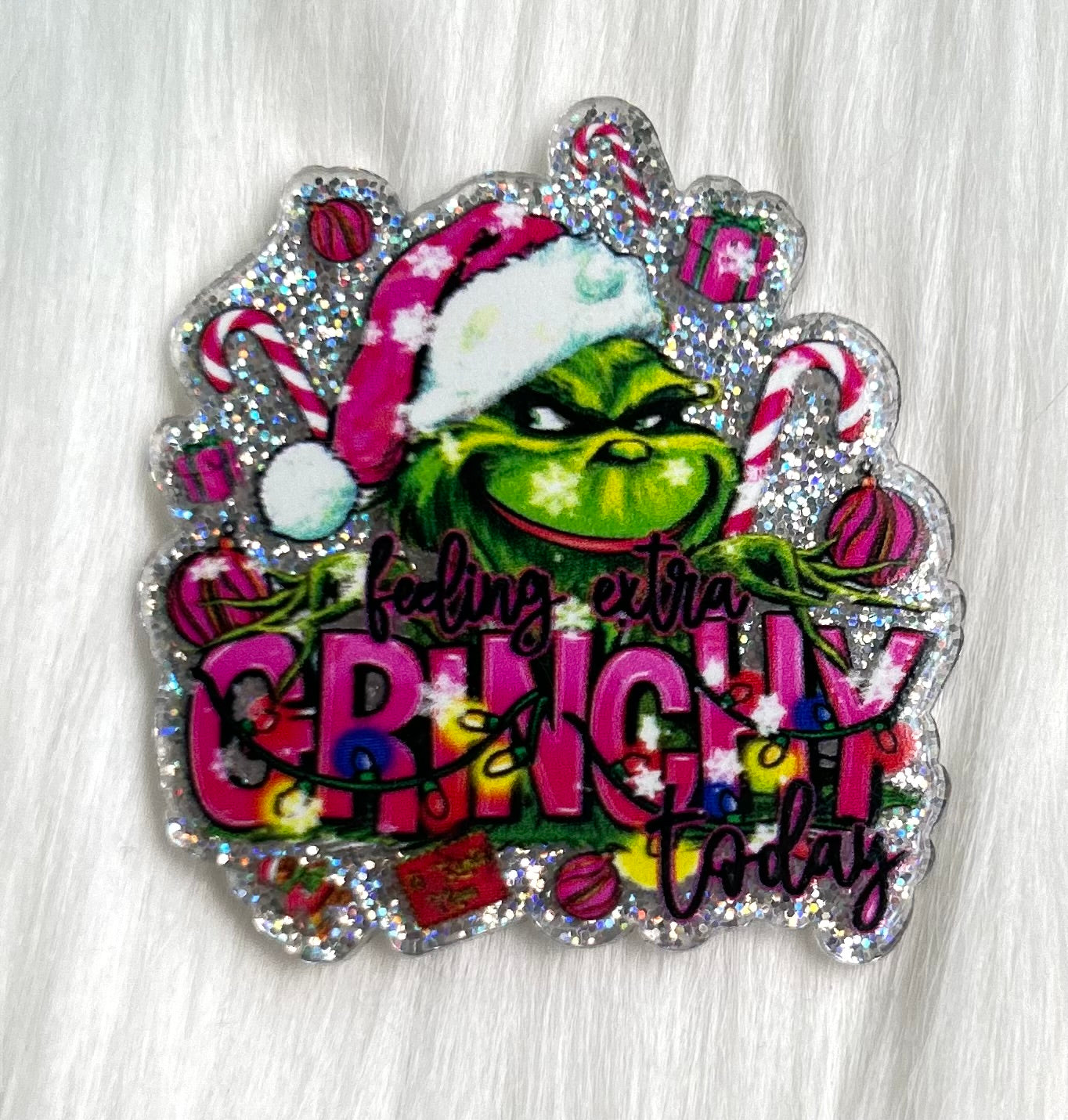 Feelin Kinda Grinchy Today Glitter Acrylic