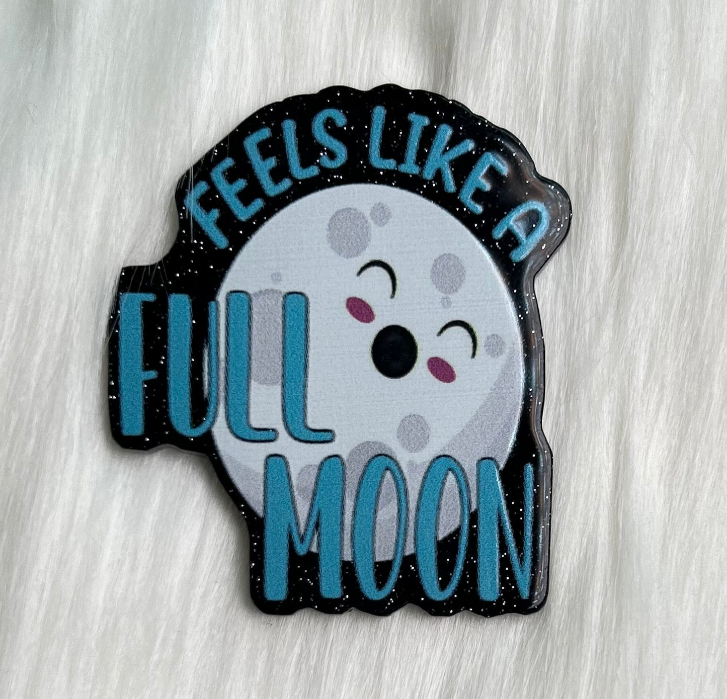 Feels Like A Full Moon Glitter Acrylic