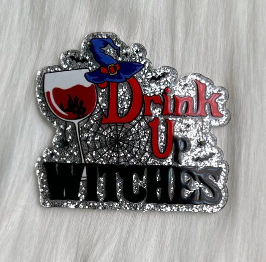 Drink Up Witches Glitter Acrylic