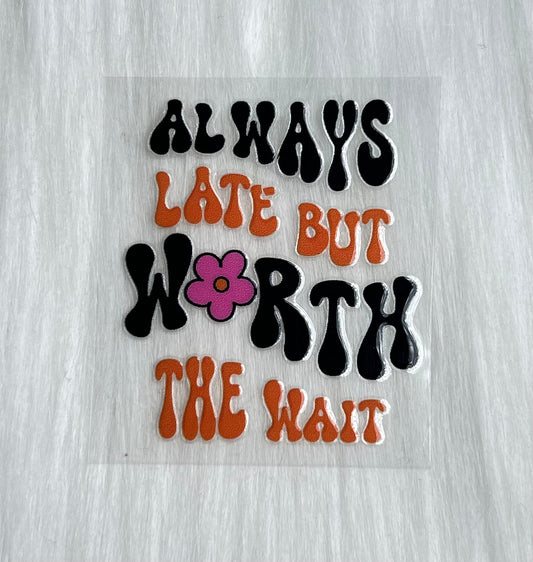 Always Late But Worth The Wait Keychain Decal