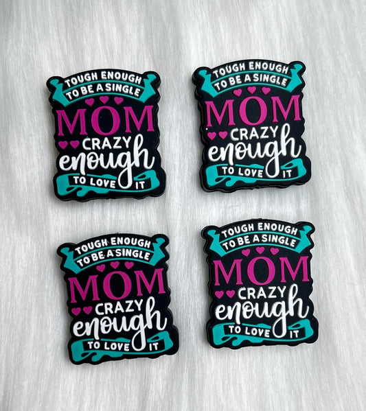 'Tough Enough To Be A Single Mom, Crazy Enough To Love It' Focal Bead