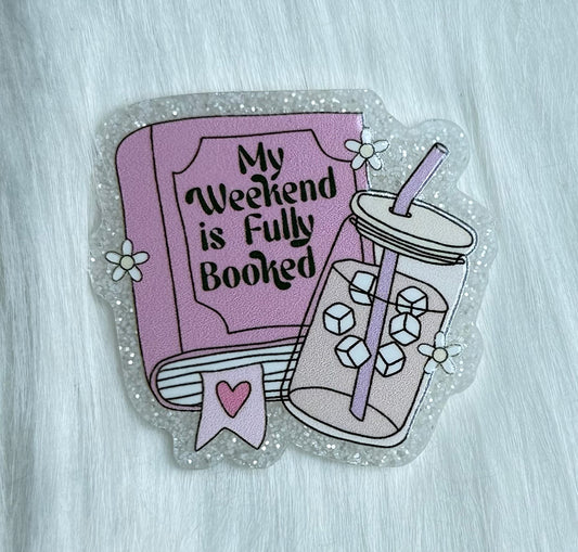 'My Weekend Is Fully Booked' Glitter Acrylic
