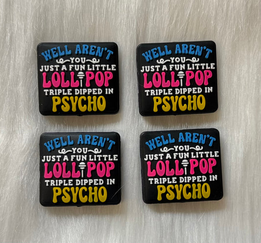 'Well Aren't You Just A Fun Little Lollipop Triple Dipped In Psycho' Focal Bead