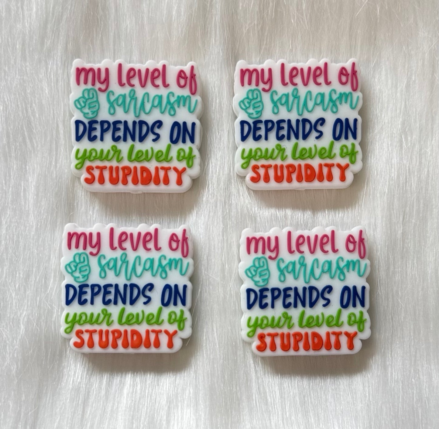 'My Level Of Sarcasm Depends On Your Level Of Stupidity' Focal Bead