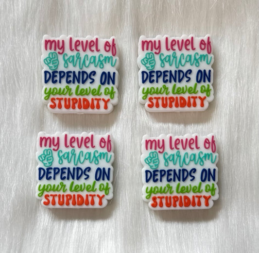 'My Level Of Sarcasm Depends On Your Level Of Stupidity' Focal Bead
