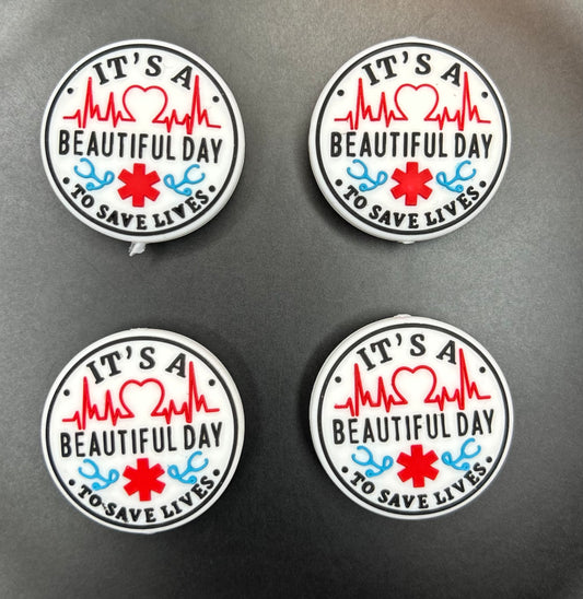 'Its A Beautiful Day To Save Lives' Focal Bead