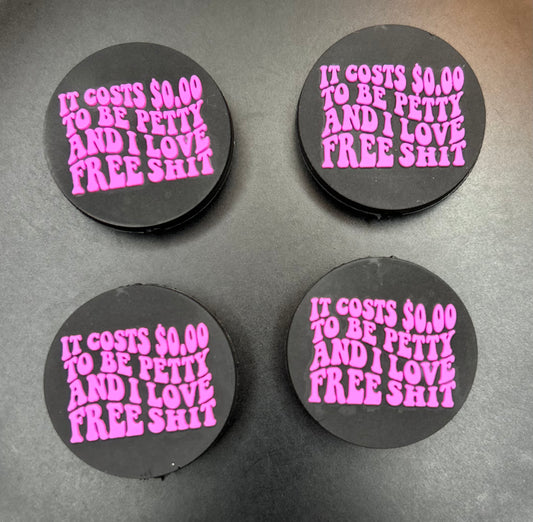 'It Costs 0.00 To Be Petty & I Love Free S***' Focal Bead