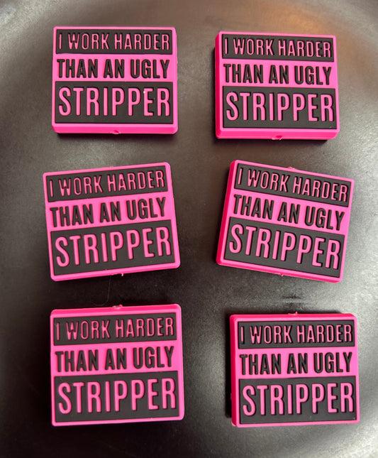 'I Work Harder Than An Ugly Stripper' Focal Bead